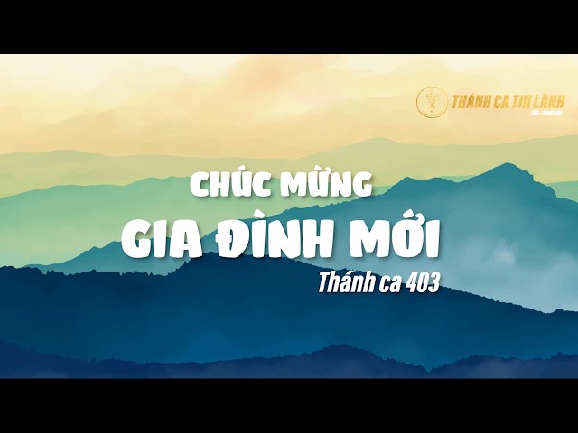 THÁNH CA 403 | CHÚC MỪNG GIA ĐÌNH MỚI | KARAOKE THÁNH CA TIN LÀNH
