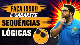 Faça isso para GABARITAR as SEQUÊNCIAS LÓGICAS - RLM para CONCURSOS
