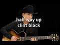 Half way up Clint Black #Karaoke #lyrics (Karaoke Version)