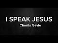 I Speak Jesus - Charity Gayle ft Steven Musso | Lyric Video