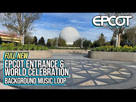 Full NEW EPCOT Entrance & World Celebration Background Music Loop