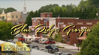 Blue Ridge GA: Shopping in Downtown Blue Ridge - Getting Away Together Webisode