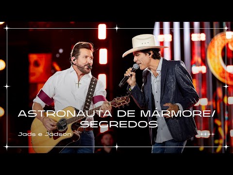 Jads e Jadson - O Astronauta de Mármore / Segredos (Ao Vivo)