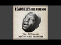 Baby, Don’t You Love Me No More - Leadbelly - Topic Baby, Don’t You Love Me No More