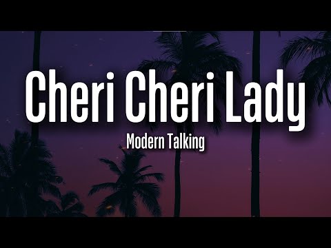 Modern Talking – Cheri Cheri Lady (Lyrics) | Nostalgic Romance