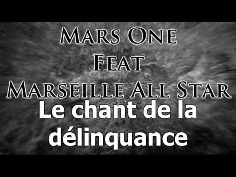 Mars One feat Marseille All Star - Le Chant De La Délinquance