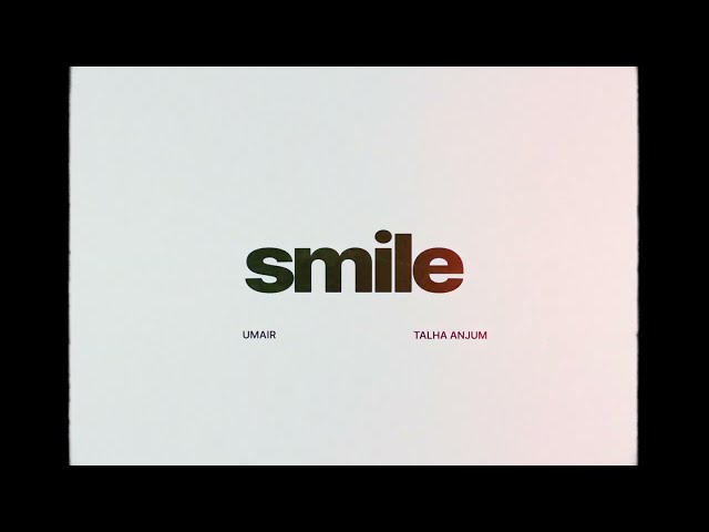 Smile Lyrics (English Meaning) – Talha Anjum | Umair