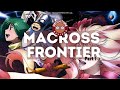 Macross Retrospective Macross Frontier Parts 1 4