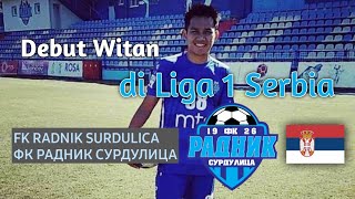 Aksi Debut Witan Sulaiman di Liga 1 Serbia | FK RADNIK SURDULICA