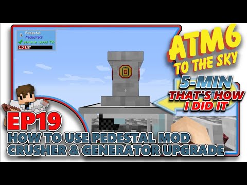 [ATM6: TO THE SKY] - How to use Pedestal Mod / Crusher and Generator Upgrade - EP19