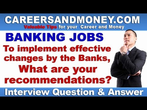 To implement changes by Banks, share your recommendations? - Bank Interview Question & Answer Video