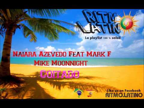 Naiara Azevedo Feat Mark F & Mike Moonnight - Coitado