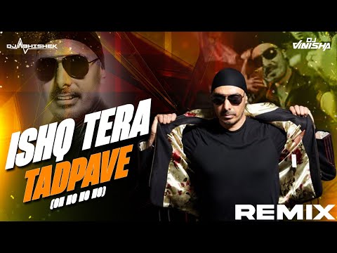 Ishq Tera Tadpave (Oh Ho Ho Ho) - DJ Abhishek & DJ Vinisha Remix | Sukhbir