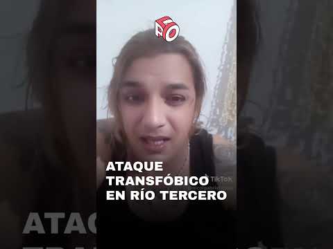 🚨 GRAVE ATAQUE TRANSFÓBICO EN RÍO TERCERO