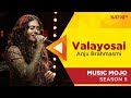 Valayosai (Sathya) - Anju Brahmasmi - Music Mojo Season 5 - Kappa TV