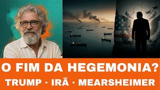 A GUERRA DE TRUMP, A TESE DE MEARSHEIMER O FIM DA HEGEMONIA AMERICANA