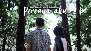 Download lagu Chintya Gabriella - PERCAYA AKU (cover) by PARAMANTRI mp3 Download lagu Chintya Gabriella - PERCAYA AKU (cover) by PARAMANTRI mp3