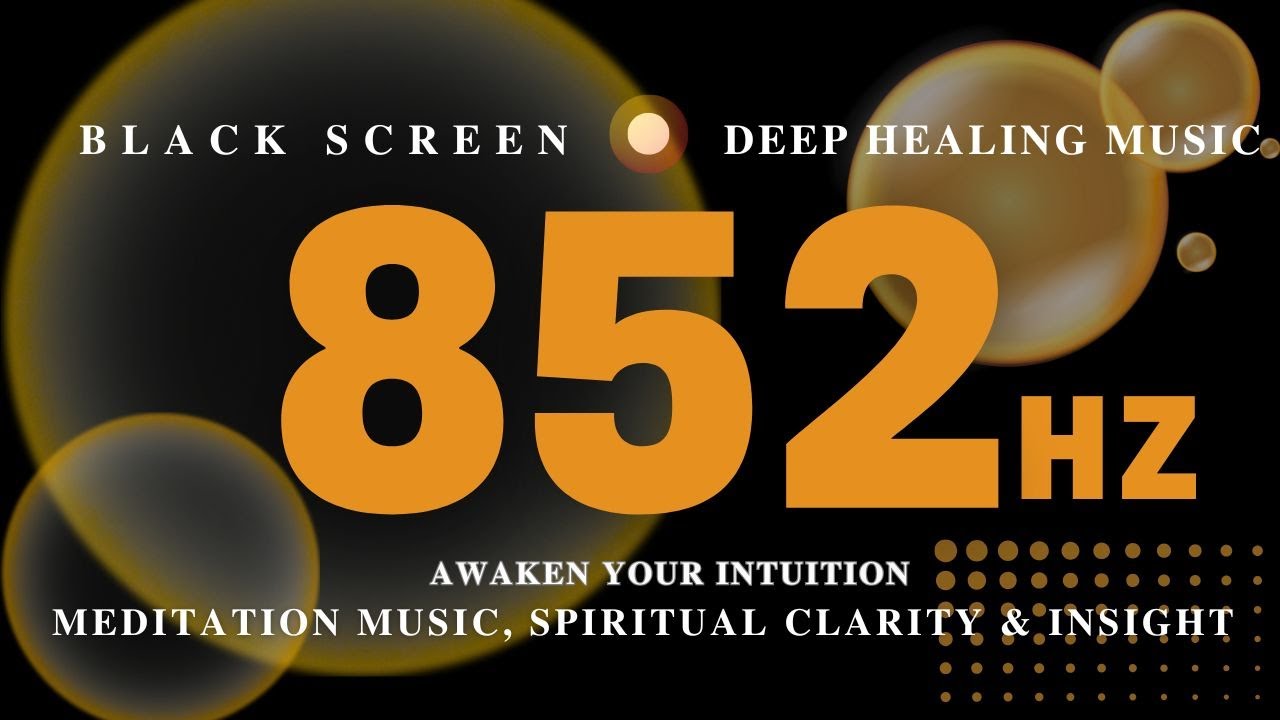 AWAKEN Your INTUITION 852 Hz | Solfeggio Frequency, Meditation Music | Spiritual Clarity & Insight