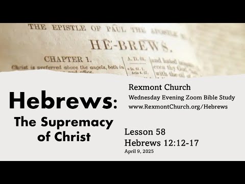 Hebrews: The Supremacy of Christ - Lesson 58 - Hebrews 12:12-17