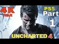 UNCHARTED 4 PS5 Gameplay Walkthrough Part 1 [4K ULTRA HD] - No Commentary