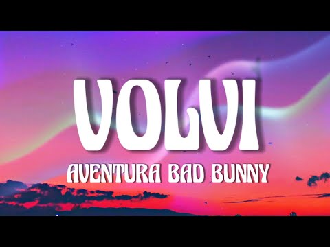 Aventura, Bad Bunny- Volví (Letra/Lyrics)
