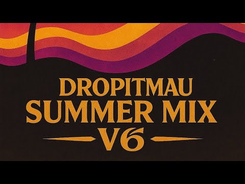 Dropitmau Summer Mix V6