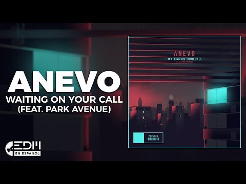 [Lyrics] Anevo - Waiting On Your Call (feat. Park Avenue) [Letra en español]