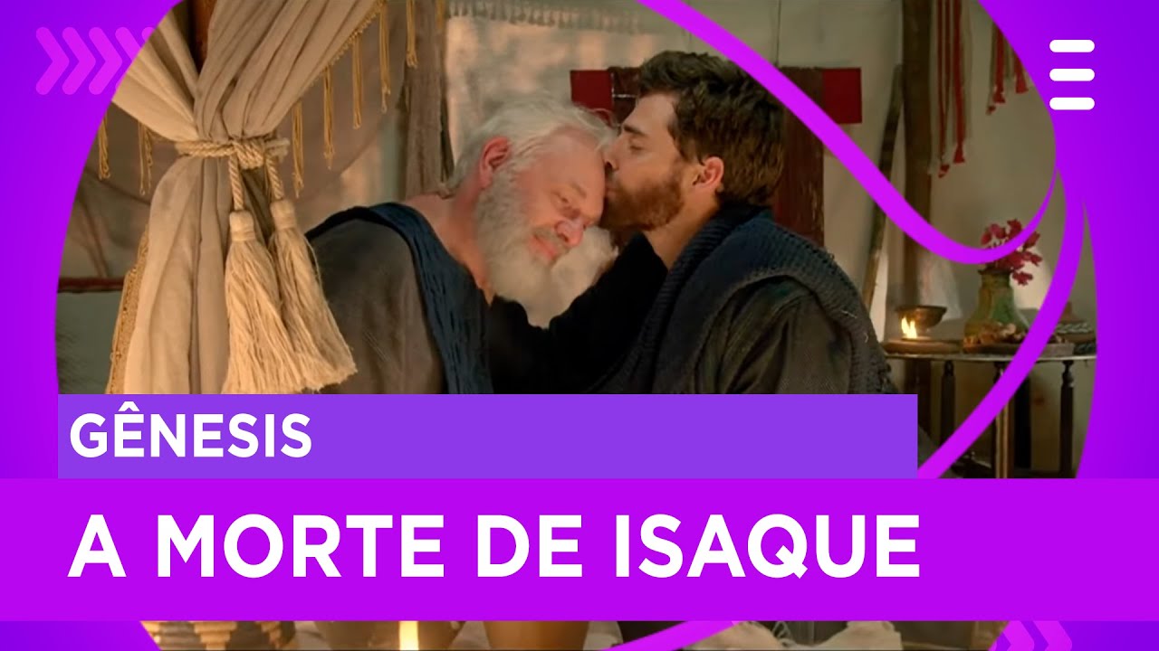 Isaque morre após reencontrar Jacó em Canaã | Gênesis