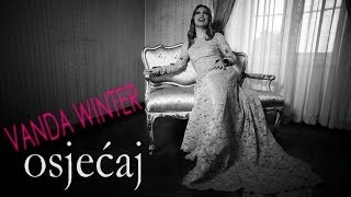Vanda Winter - 'Osjećaj' (Official Video)