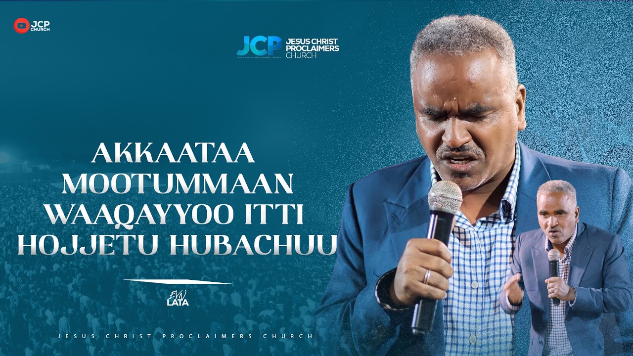 AKKAATAA MOOTUMMAAN WAAQAYYOO ITTI HOJJETU HUBACHUU  || EVN || LATA || JCP || 2026