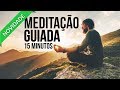 MEDITAÇÃO GUIADA 15 MINUTOS PARA RELAXAR E SE ACALMAR ( MEDITAR )