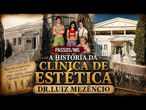 PASSOS/MG - A HISTÓRIA DA CLÍNICA DE ESTÉTICA DR.LUIZ MEZÊNCIO