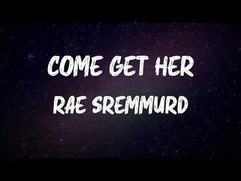 Rae Sremmurd - Come Get Her (Lyrics)