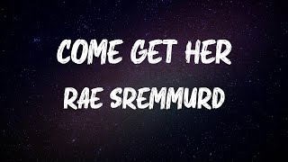 Rae Sremmurd - Come Get Her (Lyrics)