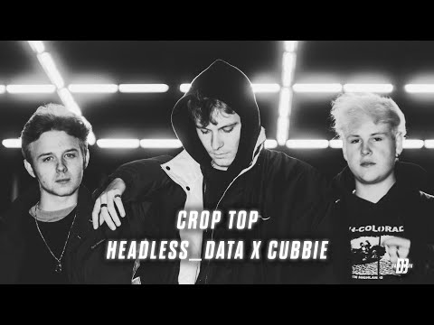 CROPTOP - HEADLESS_DATA x CUBBIE (Official Video) prod. by Bapsxx