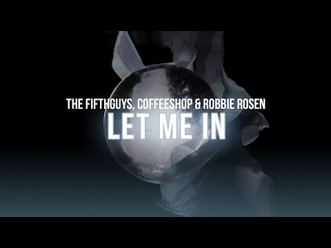 The FifthGuys, Coffeeshop & Robbie Rosen - Let Me In [Official Lyrics Video]