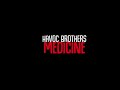 Medicine Lyrics Havoc Brothers