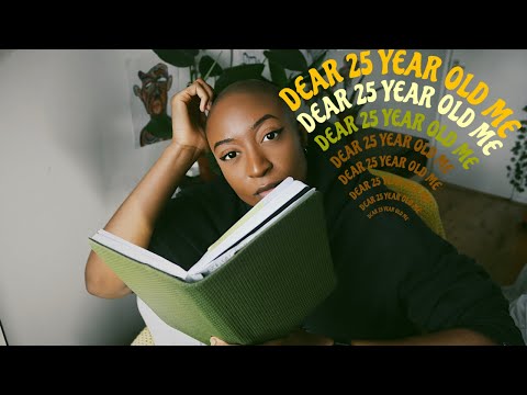 Dear 25 Year Old Me