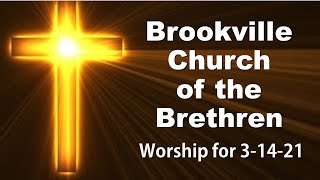 Brookville Church of the Brethren Worship Service for 3-14-21