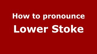 How to pronounce Lower Stoke