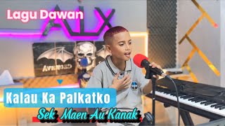 Download lagu Lagu Dawan_Kalau Ka Palakatko_Sek Maen Au Kanak_cipt Aje Oqui Cover Dery Anapah mp3 Download lagu Lagu Dawan_Kalau Ka Palakatko_Sek Maen Au Kanak_cipt Aje Oqui Cover Dery Anapah mp3