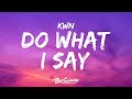 Kwn Do What I Say Lyrics