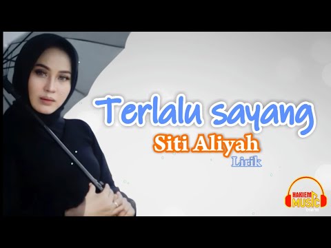 Terlalu Sayang  - Siti Aliyah | Lirik Lagu Indonesia