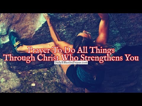 Prayer To Do All Things Through Christ Who Strengthens You | Daily Prayer Video