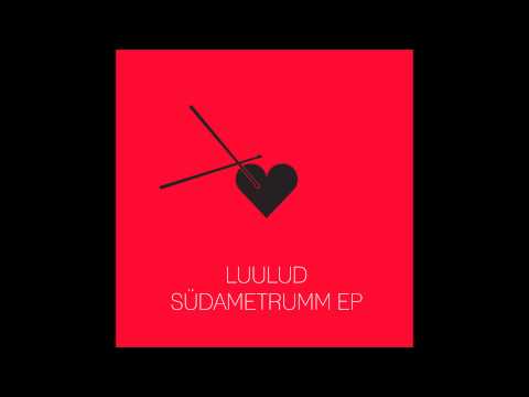 Luulud feat. Epp Kõiv - Südametrumm