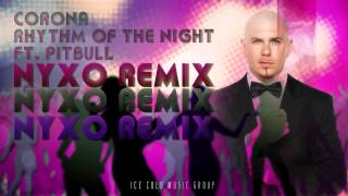 Corona - Rhythm Of The Night ft. Pitbull (Nyxo Remix)