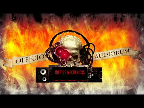OFFICIO AUDIORUM - Adeptus Mechanicus