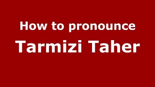 How to pronounce Tarmizi Taher