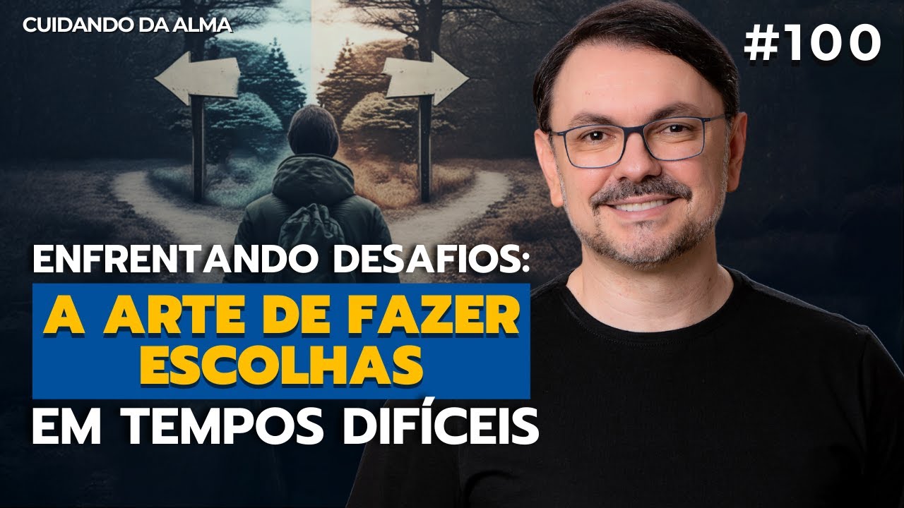 Watch Now Enfrentando Desafios: A Arte de Fazer Escolhas em Tempos Difíceis #100 Enfrentando Desafios: A Arte de Fazer Escolhas em Tempos Difíceis #100