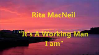Rita MacNeil  - &quot;It&#39;s A working Man I Am&quot; (with lyrics)